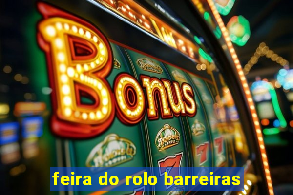 feira do rolo barreiras